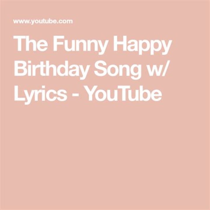 Lyrics Funny Happy Birthday Song